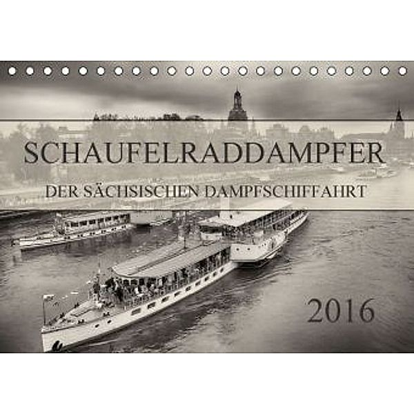 Schaufelraddampfer der Sächsischen Dampfschiffahrt (Tischkalender 2016 DIN A5 quer), Dirk Meutzner