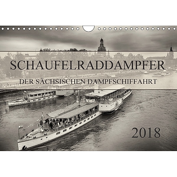 Schaufelraddampfer der Sächsischen Dampfschiffahrt (Wandkalender 2018 DIN A4 quer), Dirk Meutzner