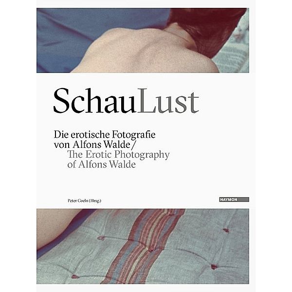 SchauLust. The Erotic Photography of Alfons Walde
