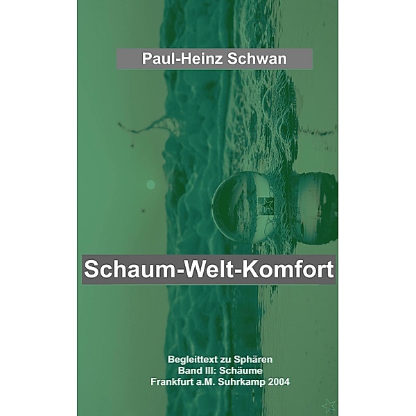 Schaum-Welt-Komfort, Paul-Heinz Schwan