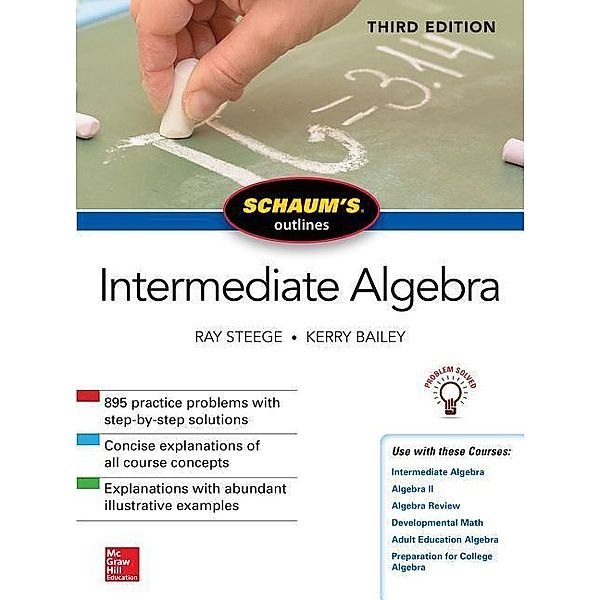Schaum's Outline of Intermediate Algebra, Third Edition, Ray Steege, Kerry Bailey