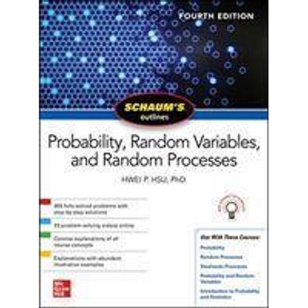 Schaum's Outline of Probability, Random Variables, and Random Processes, Fourth Edition, Hwei Hsu