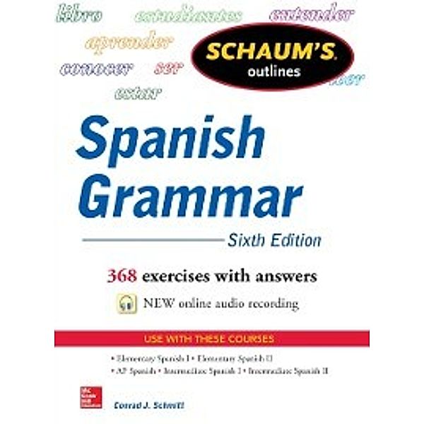 Schaum's Outline of Spanish Grammar, 6th Edition, Conrad J. Schmitt