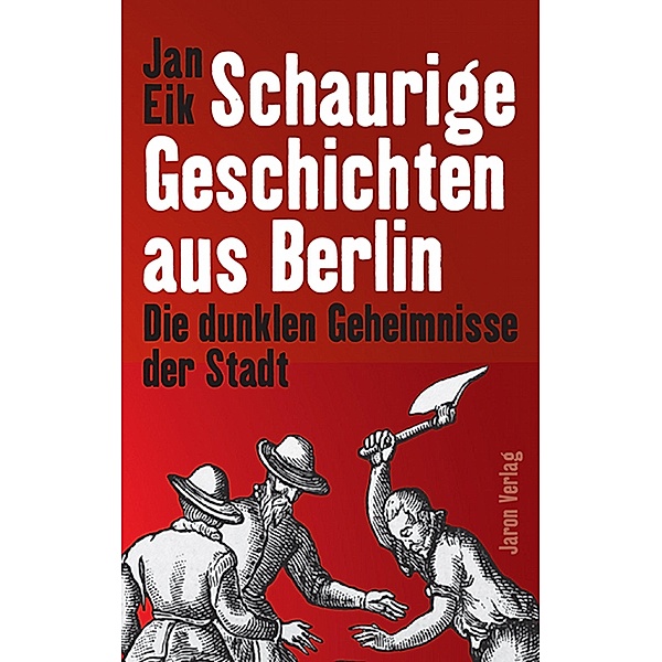Schaurige Geschichten aus Berlin, Jan Eik