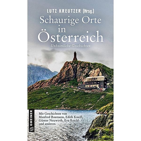 Schaurige Orte in Österreich / Schaurige Orte Bd.4, Isabella Archan, Günter Neuwirth, Robert Preis, Eva Reichl, Manfred Baumann, Daniel Carinsson, Marlene Kilga, Edith Kneifl, Lutz Kreutzer, Gerhard Langer, Andrea Nagele, Sigrid Neureiter