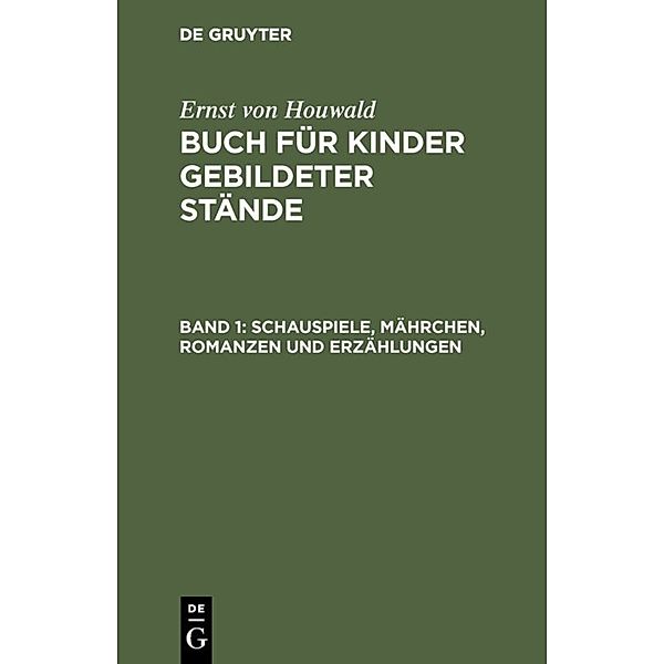 Schauspiele, Mährchen, Romanzen und Erzählungen, Ernst von Houwald