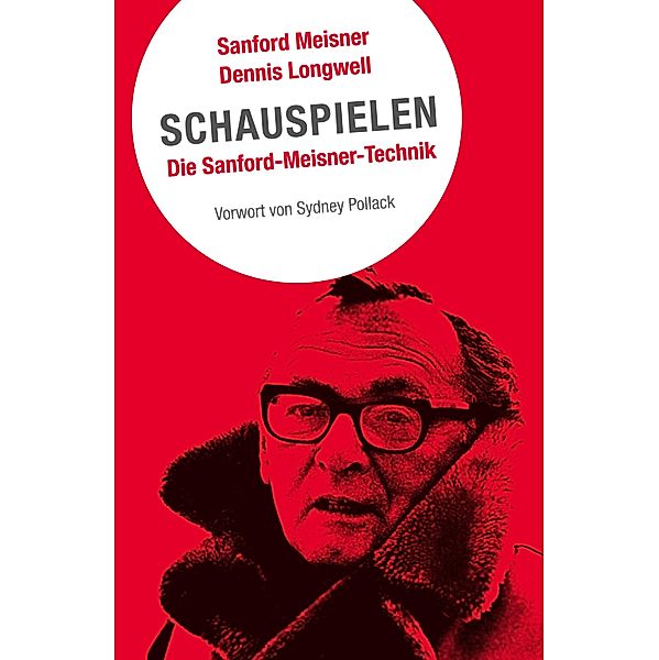 Schauspielen. Die Sanford-Meisner-Technik, Sanford Meisner, Dennis Longwell