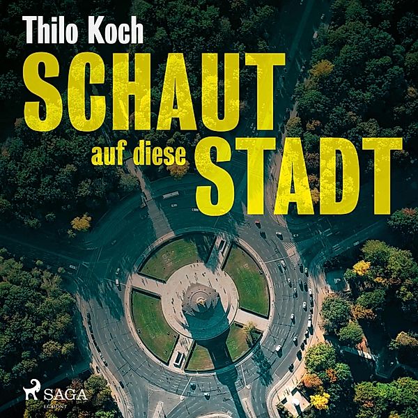 Schaut auf diese Stadt (Ungekürzt), Thilo Koch