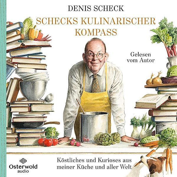 Schecks kulinarischer Kompass, 7 Audio-CD,7 Audio-CD, Denis Scheck