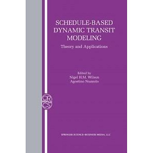 Schedule-Based Dynamic Transit Modeling / Operations Research/Computer Science Interfaces Series Bd.28