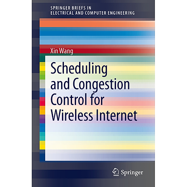 Scheduling and Congestion Control for Wireless Internet, Xin Wang