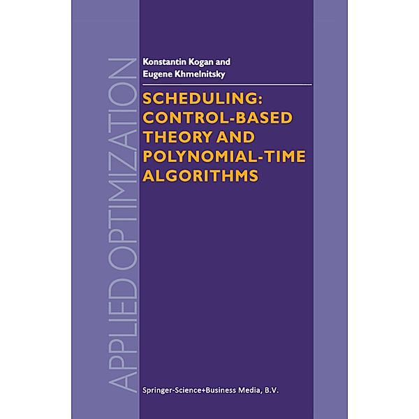 Scheduling: Control-Based Theory and Polynomial-Time Algorithms, K. Kogan, Eugene Khmelnitsky