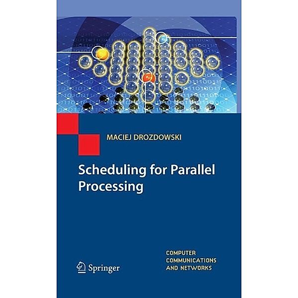 Scheduling for Parallel Processing / Computer Communications and Networks, Maciej Drozdowski