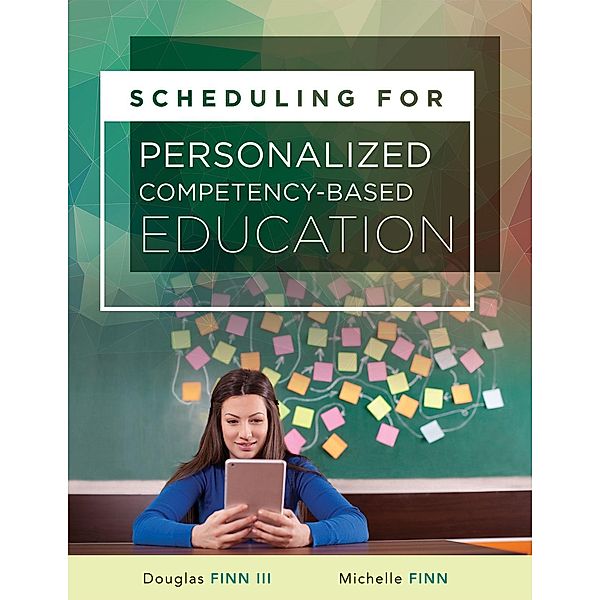 Scheduling for Personalized Competency-Based Education, Michelle Finn, Douglas Finn Iii