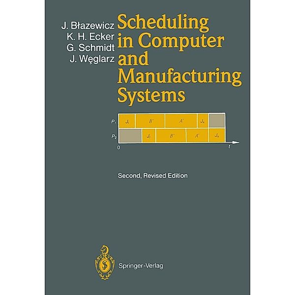 Scheduling in Computer and Manufacturing Systems, Jacek Blazewicz, Klaus H. Ecker, Günter Schmidt, Jan Weglarz