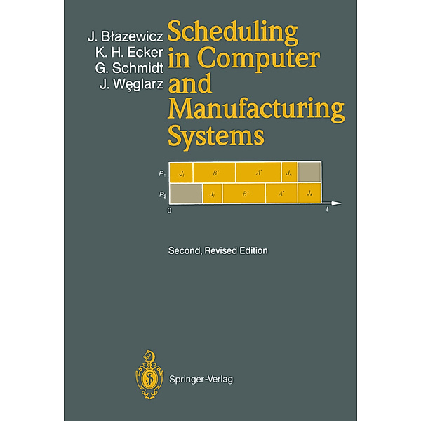 Scheduling in Computer and Manufacturing Systems, Jacek Blazewicz, Klaus H. Ecker, Günter Schmidt, Jan Weglarz