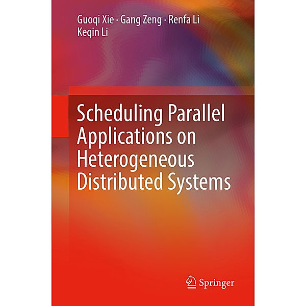 Scheduling Parallel Applications on Heterogeneous Distributed Systems, Guoqi Xie, Gang Zeng, Renfa Li, Keqin Li