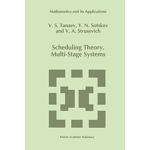 Scheduling Theory / Mathematics and Its Applications Bd.285, V. Tanaev, Yuri N. Sotskov, V. A. Strusevich