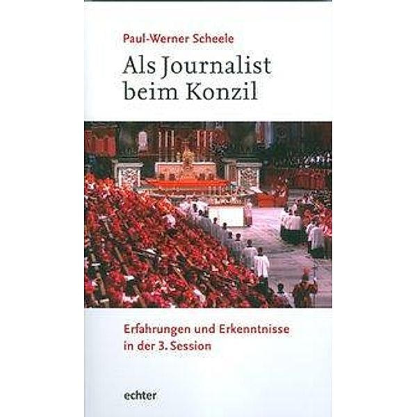 Scheele, P: Als Journalist beim Konzil, Paul-Werner Scheele