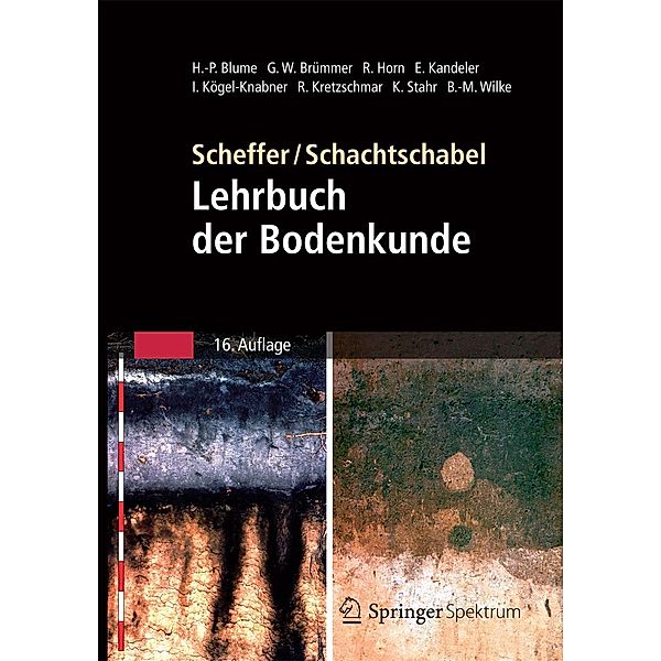 Scheffer/Schachtschabel: Lehrbuch der Bodenkunde, Hans-Peter Blume, Karl Stahr, Berndt-Michael Wilke, Gerhard W. Brümmer, Rainer Horn, Ellen Kandeler, Ingrid Kögel-Knabner, Ruben Kretzschmar