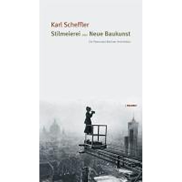 Scheffler, K: Stilmeierei oder Neue Baukunst, Karl Scheffler