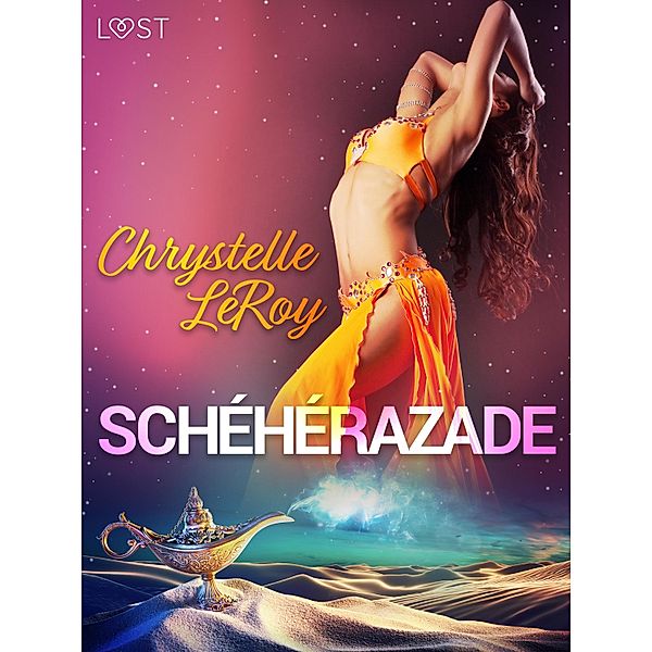 Schéhérazade - Une comédie érotique / LUST, Chrystelle Leroy