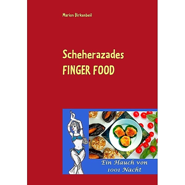 Scheherazades Finger Food, Marion Birkenbeil