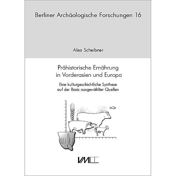 Scheibner, A: Prähistorische Ernährung in Vorderasien/Europa, Alisa Scheibner