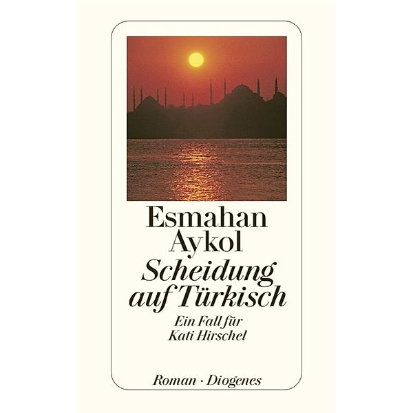 Scheidung auf Türkisch / Kati Hirschel Bd.3, Esmahan Aykol