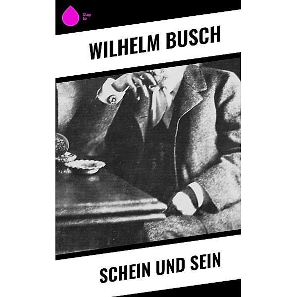 Schein und Sein, Wilhelm Busch