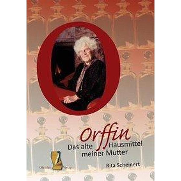 Scheinert, R: Orffin - Das alte Hausmittel meiner Mutter, Rita Scheinert