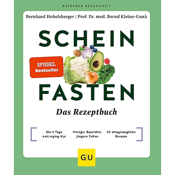 Scheinfasten - Das Rezeptbuch / GU Ratgeber Gesundheit, Bernhard Hobelsberger, Bernd Kleine-Gunk
