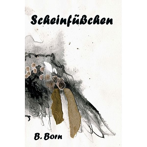 Scheinfüßchen, B. Born