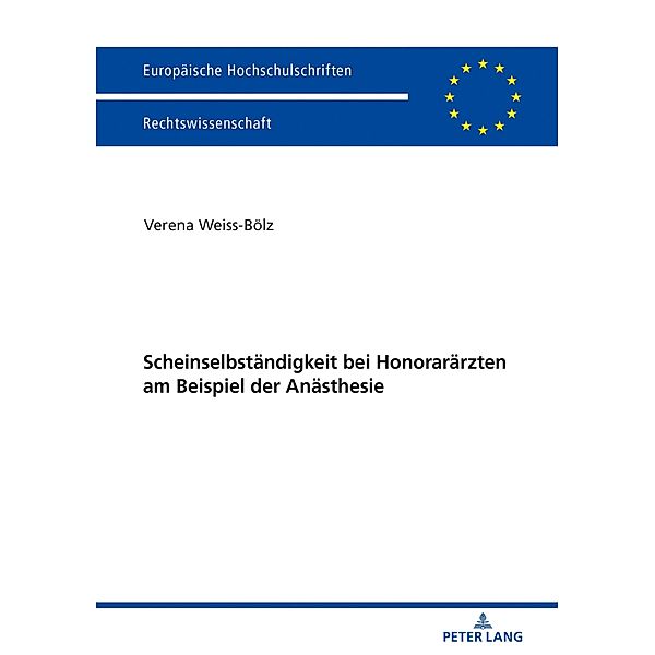 Scheinselbstaendigkeit bei Honoraraerzten am Beispiel der Anaesthesie, Weiss-Bolz Verena Weiss-Bolz