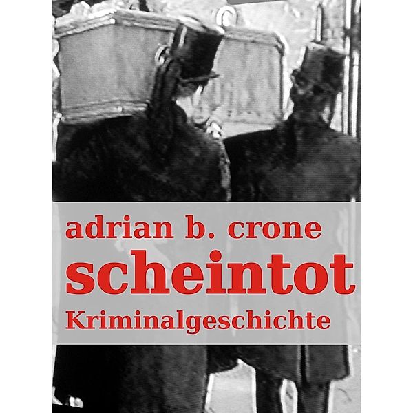 Scheintot, Adrian B. Crone