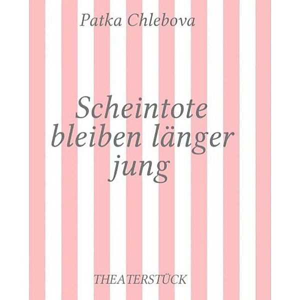 Scheintote bleiben länger jung, Patka Chlebova