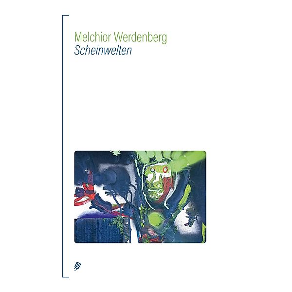 Scheinwelten, Melchior Werdenberg