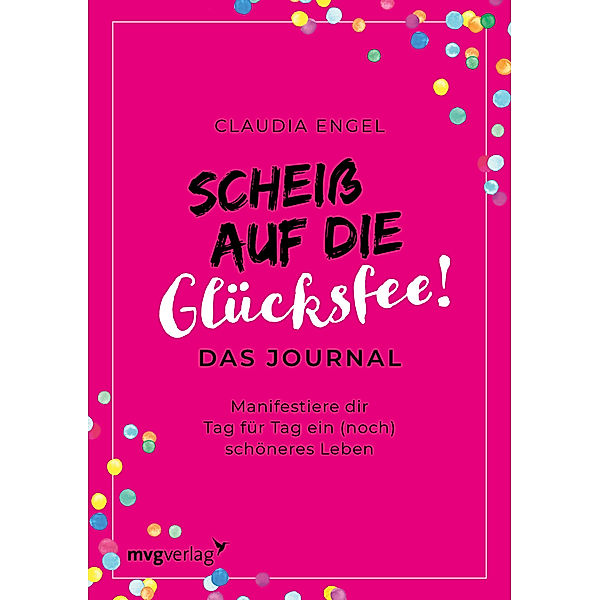 Scheiss auf die Glücksfee! - Das Journal, Claudia Engel