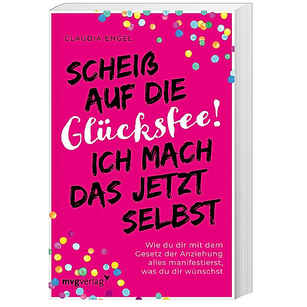 Scheiß auf die Glücksfee! Ich mach das jetzt selbst, Claudia Engel