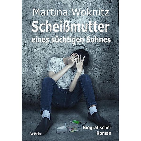 Scheißmutter eines süchtigen Sohnes, Martina Woknitz