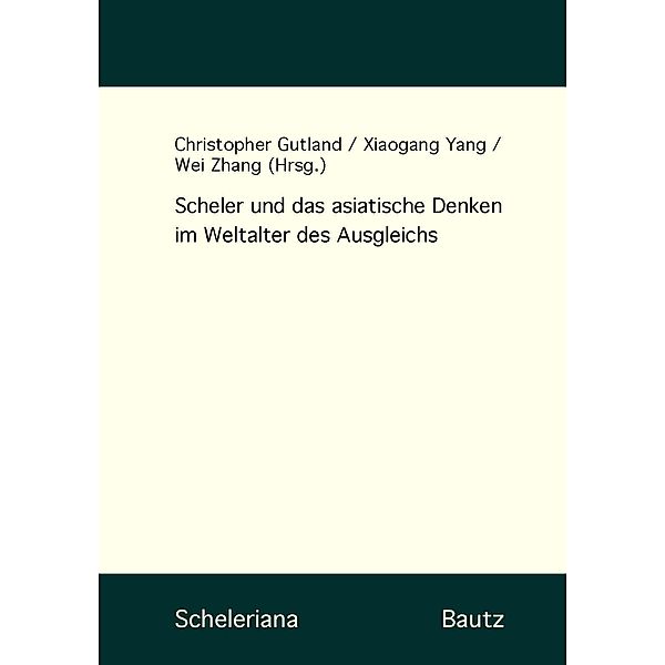 Scheler und das asiatische Denken im Weltalter des Ausgleichs / Scheleriana Bd.6