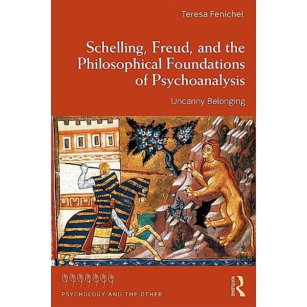 Schelling, Freud, and the Philosophical Foundations of Psychoanalysis, Teresa Fenichel