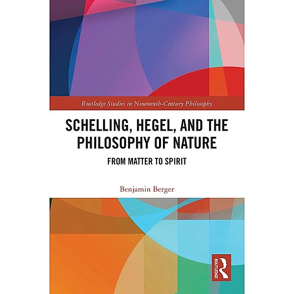 Schelling, Hegel, and the Philosophy of Nature, Benjamin Berger