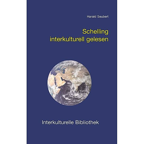 Schelling interkulturell gelesen / Interkulturelle Bibliothek Bd.112, Harald Seubert