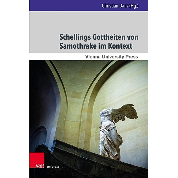 Schellings Gottheiten von Samothrake im Kontext / Wiener Forum für Theologie und Religionswissenschaft