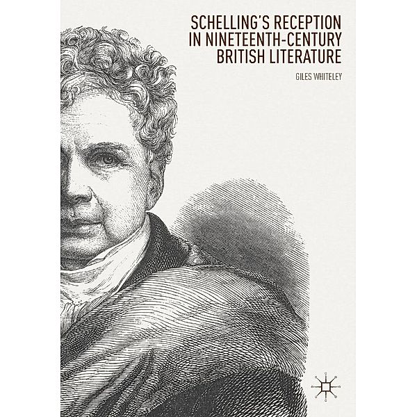 Schelling's Reception in Nineteenth-Century British Literature / Progress in Mathematics, Giles Whiteley