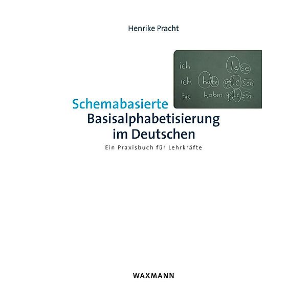 Schemabasierte Basisalphabetisierung im Deutschen. Ein Praxisbuch für Lehrkräfte, Henrike Pracht