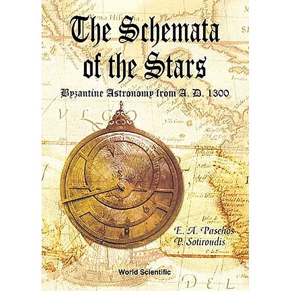Schemata Of The Stars, The, Byzantine Astronomy From 1300 A.d., Emmanuel Paschos, Panagiotis Sotiroudis