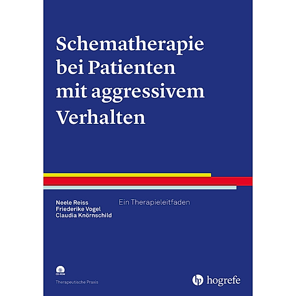 Schematherapie bei Patienten mit aggressivem Verhalten, m. CD-ROM, Neele Reiss, Friederike Vogel, Claudia Knörnschild