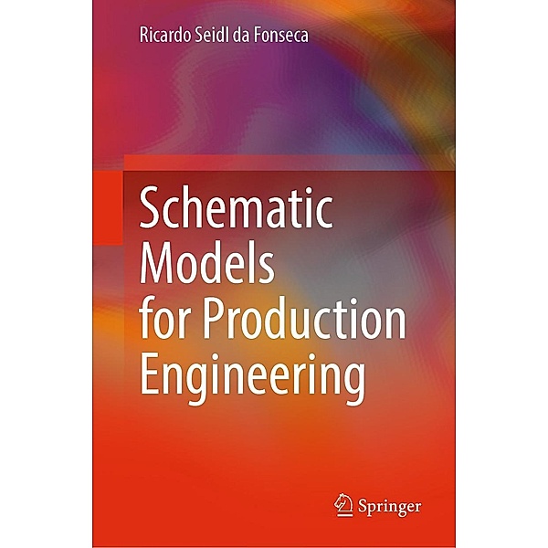 Schematic Models for Production Engineering, Ricardo Seidl da Fonseca